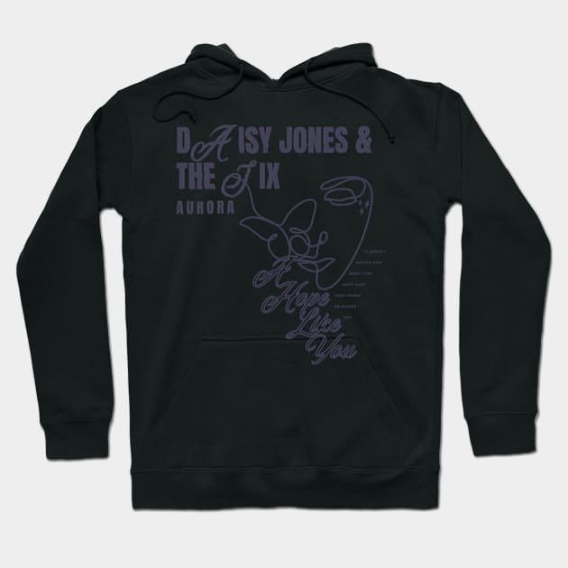 DAISY JONES AND THE SIX ART - A HOPE LIKE YOU Hoodie by aplinsky